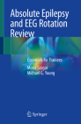 Absolute Epilepsy and Eeg Rotation Review: Essentials for Trainees By Mona Sazgar, Michael G. Young Cover Image