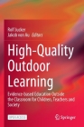 High-Quality Outdoor Learning: Evidence-Based Education Outside the Classroom for Children, Teachers and Society Cover Image