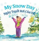 My Snow Day / Ngay Tuyet Roi Cua Toi: Babl Children's Books in Vietnamese and English By Ally Nathaniel, Milena Radeva (Illustrator) Cover Image