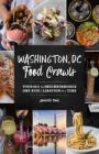 Washington, DC Food Crawls: Touring the Neighborhoods One Bite and Libation at a Time By Nomtastic Foods Cover Image