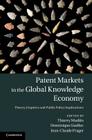Patent Markets in the Global Knowledge Economy: Theory, Empirics and Public Policy Implications By Thierry Madiès (Editor), Dominique Guellec (Editor), Jean-Claude Prager (Editor) Cover Image