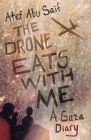 The Drone Eats with Me: A Gaza Diary By Atef Abu Saif Cover Image