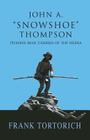 John A. Snowshoe Thompson, Pioneer Mail Carrier of the Sierra By Frank Tortorich Cover Image