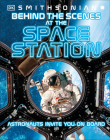 Behind the Scenes at the Space Stations: Your All Access Guide to the World's Most Amazing Space Station (DK Behind the Scenes) By DK Cover Image