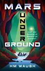 Mars Underground (Mars Duology #2) By HM Waugh Cover Image