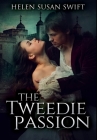The Tweedie Passion: Premium Hardcover Edition By Helen Susan Swift Cover Image