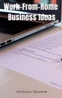 Work-From-Home Business Ideas By Anthony Ekanem Cover Image