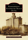 Remembering Edgewater Beach Hotel (Images of America) By John Holden, Kathryn Gemperle Cover Image