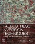 Paleostress Inversion Techniques: Methods and Applications for Tectonics By Christophe Pascal Cover Image