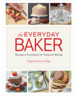 The Everyday Baker: Recipes and Techniques for Foolproof Baking Cover Image