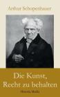 Die Kunst, Recht zu behalten By Arthur Schopenhauer Cover Image