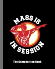 Mass Is In Session: The Composition Book: A Funny Composition Book For A Fitness Junkie. By Victory Notebooks Cover Image