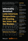 Informality Revisited: Latin American Perspectives on Housing, the State and the Market (Bulletin of Latin American Research Book) By Clara Salazar (Editor) Cover Image