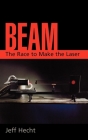 Beam: The Race to Make the Laser Cover Image