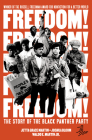 Freedom! The Story of the Black Panther Party By Jetta Grace Martin, Joshua Bloom, Waldo E. Martin Jr. Cover Image