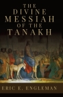The Divine Messiah of the Tanakh By Eric E. Engleman Cover Image