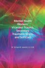 Mental Health Workers' Vicarious Trauma, Secondary Traumatic Stress, and Self-Care By Soraya M. Sawicki Lcsw Cover Image