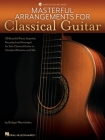 Masterful Arrangements for Classical Guitar: Book with Online Audio Demo Tracks By Bridget Mermikides Cover Image