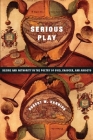 Serious Play: Desire and Authority in the Poetry of Ovid, Chaucer, and Ariosto (Leonard Hastings Schoff Lectures) By Robert Hanning Cover Image