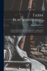 Farm Blacksmithing: A Textbook and Problem Book for Students in Agricultural Schools and Colleges, Technical Schools, and for Farmers By John Frank Friese Cover Image