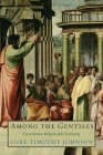 Among the Gentiles: Greco-Roman Religion and Christianity (The Anchor Yale Bible Reference Library) By Luke Timothy Johnson Cover Image
