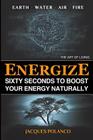 Energize: 60 Seconds to Boost Your Energy Naturally: The Art of Living By Jacques Polanco Cover Image