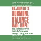 Dr. John Lee's Hormone Balance Made Simple Lib/E: The Essential How-To Guide to Symptoms, Dosage, Timing, and More By John R. Lee, Virginia Hopkins, Brett Barry (Read by) Cover Image