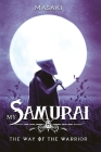 My Samurai: The Way of the Warrior By Masaki Cover Image