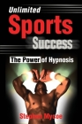 Unlimited Sports Success: The Power of Hypnosis By Stephen Mycoe Cover Image