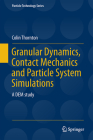 Granular Dynamics, Contact Mechanics and Particle System Simulations: A DEM Study (Particle Technology #24) By Colin Thornton Cover Image