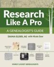 Research Like a Pro: A Genealogist's Guide By Nicole Dyer, Diana Elder Cover Image