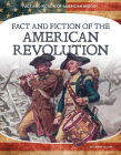 Fact and Fiction of the American Revolution By Tammy Gagne Cover Image