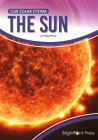 The Sun (Our Solar System) By Philip Wolny Cover Image