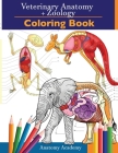 Veterinary & Zoology Coloring Book: 2-in-1 Compilation Incredibly Detailed Self-Test Animal Anatomy Color workbook Perfect Gift for Vet Students and A By Anatomy Academy Cover Image
