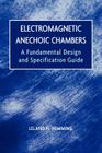 Electromagnetic Anechoic Chambers: A Fundamental Design and Specification Guide By Leland H. Hemming Cover Image