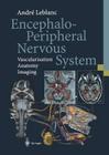 Encephalo-Peripheral Nervous System: Vascularisation Anatomy Imaging By André LeBlanc, J. P. Francke (Foreword by), P. Lasjaunias (Foreword by) Cover Image