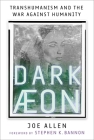 Dark Aeon: Transhumanism and the War Against Humanity Cover Image
