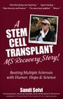 A Stem Cell Transplant MS Recovery Story: Beating Multiple Sclerosis with Humor, Hope & Science By Sandi Selvi Cover Image
