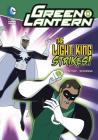 The Light King Strikes! (Green Lantern) By Laurie S. Sutton, Dan Schoening (Illustrator) Cover Image