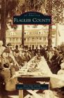 Flagler County By Sisco Deen, The Flagler County Historical Society Cover Image