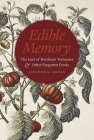 Edible Memory: The Lure of Heirloom Tomatoes and Other Forgotten Foods By Jennifer A. Jordan Cover Image