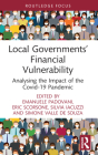 Local Governments' Financial Vulnerability: Analysing the Impact of the Covid-19 Pandemic (Routledge Research in Urban Politics and Policy) By Emanuele Padovani (Editor), Eric Scorsone (Editor), Silvia Iacuzzi (Editor) Cover Image