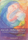 New Life - Mother and Child: The Mystery of the Goddess and the Divine Mother: Rudolf Steiner's Madonna Painting Cover Image