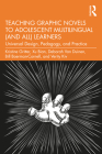 Teaching Graphic Novels to Adolescent Multilingual (and All) Learners: Universal Design, Pedagogy, and Practice By Kristine Gritter, Xu Bian, Deborah Van Duinen Cover Image