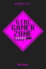 Girl Gamer Zone By Gaming Publisher Cover Image