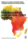 Understanding African Real Estate Markets (Routledge International Real Estate Markets) By Aly Karam (Editor), François Viruly (Editor), Catherine Kariuki (Editor) Cover Image