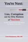 You're Next: Lies, Corruption and the Dirty Business of Vaccines By Chris Rasmussen Cover Image