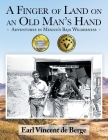 A Finger of Land on an Old Man's Hand: Adventures in Mexico's Baja Wilderness By Earl Vincent de Berge Cover Image