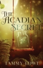 The Acadian Secret By Tammy Lowe Cover Image