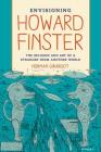 Envisioning Howard Finster: The Religion and Art of a Stranger from Another World By Norman J. Girardot Cover Image
